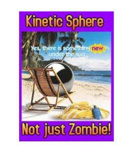 키네틱 스피어    Kinetic Sphere not just zombie